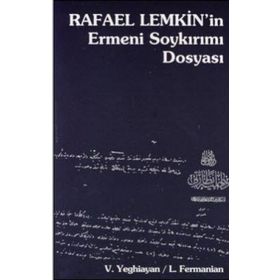 RAFAEL LEMKIN'IN ERMENI SOYKIRIMI DOSYASI - L. FERMANIAN, VARTKES YEGHIAYAN