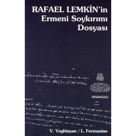 RAFAEL LEMKIN'IN ERMENI SOYKIRIMI DOSYASI - L. FERMANIAN, VARTKES YEGHIAYAN