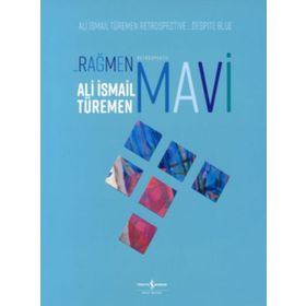 Rağmen Mavi - Retrospektif - Ali İsmail Türemen