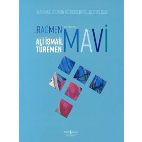 Rağmen Mavi - Retrospektif - Ali İsmail Türemen