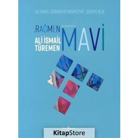 Rağmen Mavi - Retrospektif - Ali İsmail Türemen