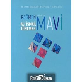 Rağmen Mavi - Retrospektif - Ali İsmail Türemen