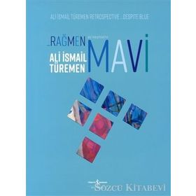 Rağmen Mavi - Retrospektif - Ali İsmail Türemen