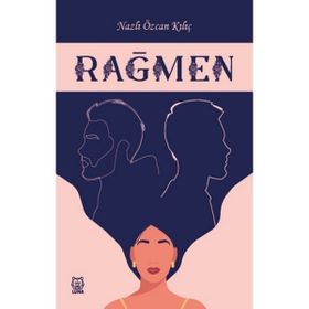 Rağmen - Nazlı Özcan Kılıç