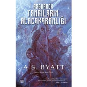 RAGNARÖK: TANRILARIN ALACAKARANLIĞI - A. S. BYATT
