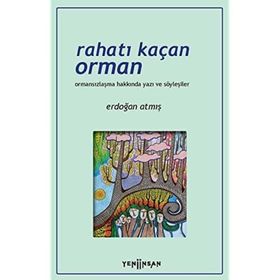 Rahatı Kaçan Orman - Erdoğan Atmış