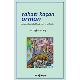 Rahatı Kaçan Orman - Erdoğan Atmış