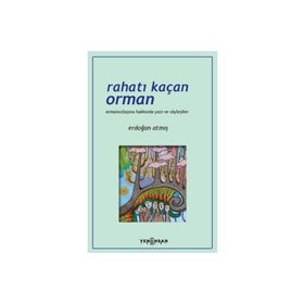 Rahatı Kaçan Orman - Erdoğan Atmış