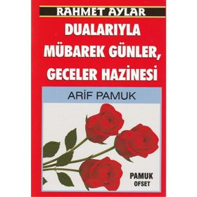 Rahmet Aylar Dualarıyla Mübarek Günler Geceler Hazinesi Üçaylar-218 - H. Arif Pamuk