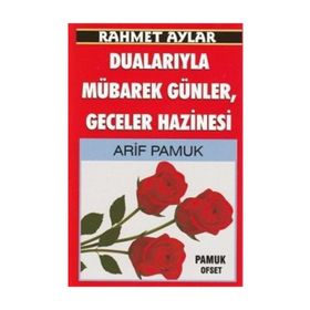 Rahmet Aylar Dualarıyla Mübarek Günler Geceler Hazinesi Üçaylar-218 - H. Arif Pamuk