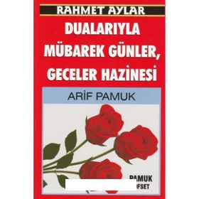 Rahmet Aylar Dualarıyla Mübarek Günler Geceler Hazinesi Üçaylar-218 - H. Arif Pamuk