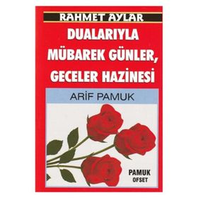 Rahmet Aylar Dualarıyla Mübarek Günler Geceler Hazinesi Üçaylar-218 - H. Arif Pamuk