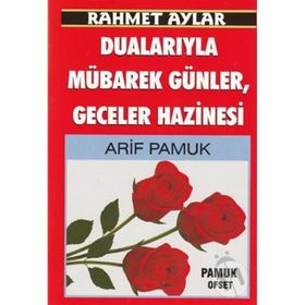 Rahmet Aylar Dualarıyla Mübarek Günler Geceler Hazinesi Üçaylar-218 - H. Arif Pamuk