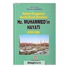 RAHMET PEYGAMBERI HZ. MUHAMMED'IN HAYATI - MEVLÜT KARACA