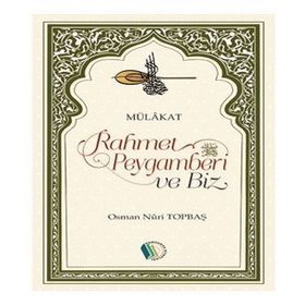 Rahmet Peygamberi ve Biz - Osman Nuri Topbaş