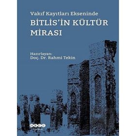 Rahmi Tekin Vakıf Kayıtları Ekseninde Bitlis'in Kültür Mirası