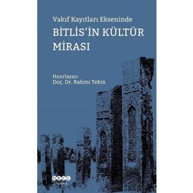 Rahmi Tekin Vakıf Kayıtları Ekseninde Bitlis'in Kültür Mirası