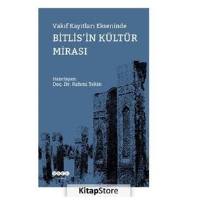 Rahmi Tekin Vakıf Kayıtları Ekseninde Bitlis'in Kültür Mirası