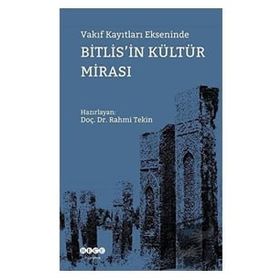 Rahmi Tekin Vakıf Kayıtları Ekseninde Bitlis'in Kültür Mirası