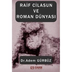 Raif Cilasun ve Roman Dünyası Adem Gürbüz