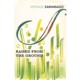 Raised From The Ground - Jose Saramago