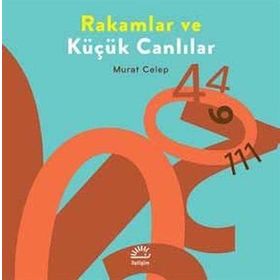 Rakamlar ve Küçük Canlılar - Murat Celep