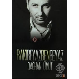 Rakı Beyaz Ben Beyaz - Daghan Ümüt