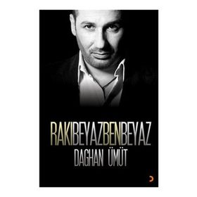 Rakı Beyaz Ben Beyaz - Daghan Ümüt