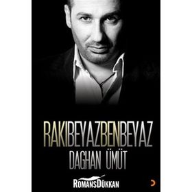 Rakı Beyaz Ben Beyaz - Daghan Ümüt