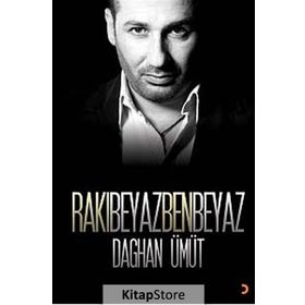 Rakı Beyaz Ben Beyaz - Daghan Ümüt