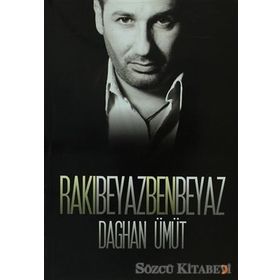 Rakı Beyaz Ben Beyaz - Daghan Ümüt