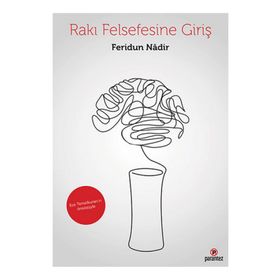 Rakı Felsefesine Giriş - Feridun Nadir