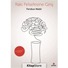 Rakı Felsefesine Giriş - Feridun Nadir