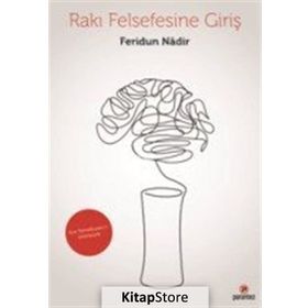 Rakı Felsefesine Giriş - Feridun Nadir