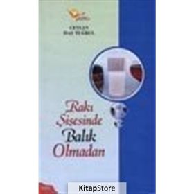 RAKI ŞİŞESİNDE BALIK OLMADAN - CEYLAN DAŞ TUĞRUL