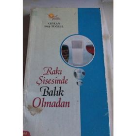 RAKI ŞİŞESİNDE BALIK OLMADAN - CEYLAN DAŞ TUĞRUL