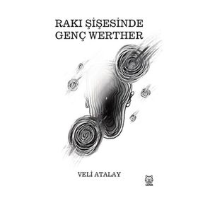 Rakı Şişesinde Genç Werther - Veli Atalay