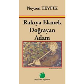 Rakıya Ekmek Doğrayan Adam - Neyzen Tevfik - Yeşil Elma Yayıncılık
