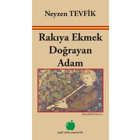 Rakıya Ekmek Doğrayan Adam - Neyzen Tevfik - Yeşil Elma Yayıncılık