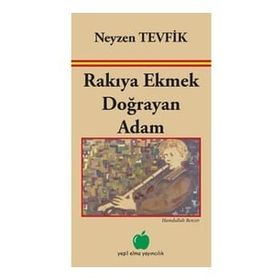 Rakıya Ekmek Doğrayan Adam - Neyzen Tevfik - Yeşil Elma Yayıncılık