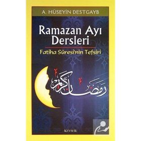 Ramazan Ayı Dersleri Fatiha Suresi’nin Tefsiri - Hüseyin Destgayb