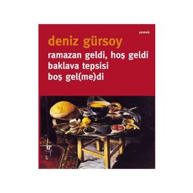RAMAZAN GELDI, HOŞ GELDI, BAKLAVA TEPSISI BOŞ GEL(ME)DI - DENIZ GÜRSOY