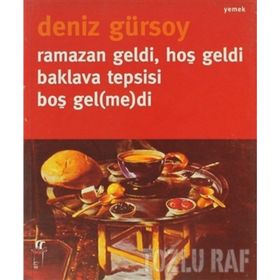 RAMAZAN GELDI, HOŞ GELDI, BAKLAVA TEPSISI BOŞ GEL(ME)DI - DENIZ GÜRSOY