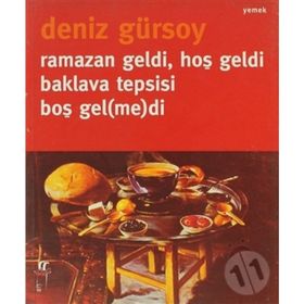 RAMAZAN GELDI, HOŞ GELDI, BAKLAVA TEPSISI BOŞ GEL(ME)DI - DENIZ GÜRSOY