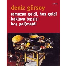 RAMAZAN GELDI, HOŞ GELDI, BAKLAVA TEPSISI BOŞ GEL(ME)DI - DENIZ GÜRSOY