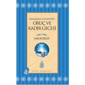 Ramazan Günlüğü Oruç ve Kadir Gecesi - Prof. Dr. Faruk Beşer