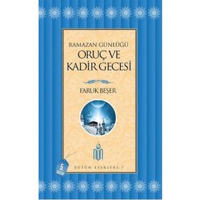 Ramazan Günlüğü Oruç ve Kadir Gecesi - Prof. Dr. Faruk Beşer