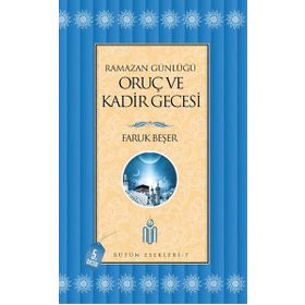 Ramazan Günlüğü Oruç ve Kadir Gecesi - Prof. Dr. Faruk Beşer