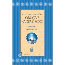 Ramazan Günlüğü Oruç ve Kadir Gecesi - Prof. Dr. Faruk Beşer