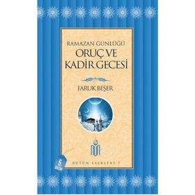 Ramazan Günlüğü Oruç ve Kadir Gecesi - Prof. Dr. Faruk Beşer